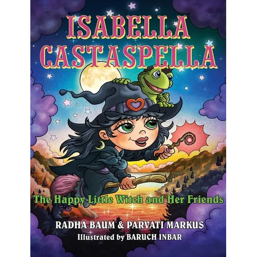 Isabella Castaspella: The Happy Little Witch and Her Friends