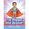 I'm Bigger and Braver