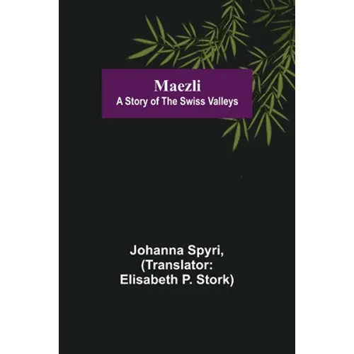 Maezli: A Story of the Swiss Valleys