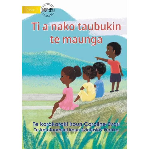 Let's Go Up To The Mountain - Ti a nako taubukin te maunga (Te Kiribati)