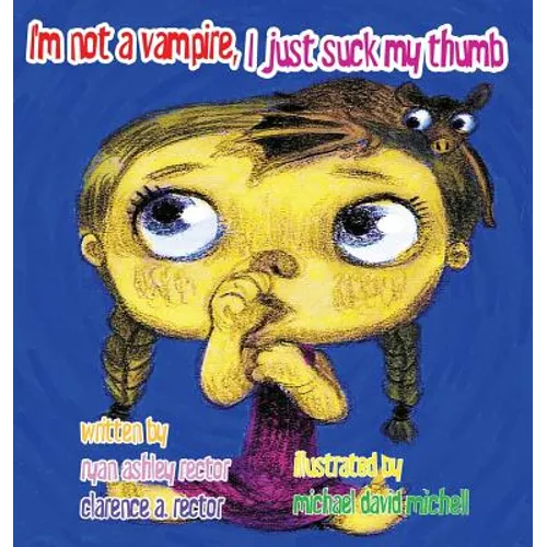 I'm not a Vampire, I just suck my Thumb