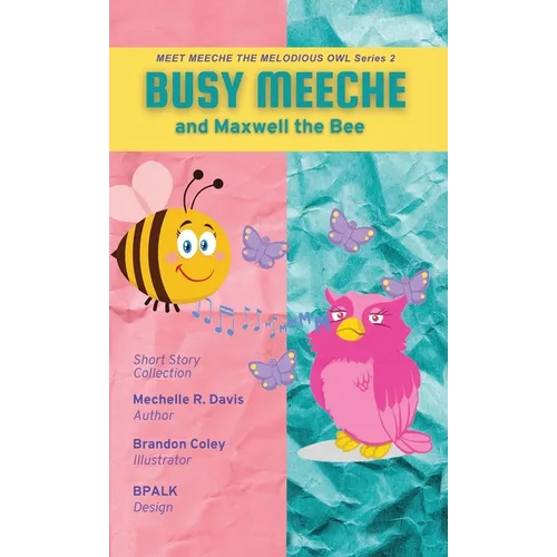 BUSY MEECHE and Maxwell the Bee