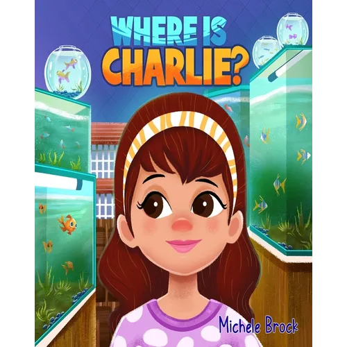 Where Is Charlie?: A Fantastic Fish Story of Friendship for Children