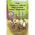 The Totally Ninja Raccoons Meet Bigfoot