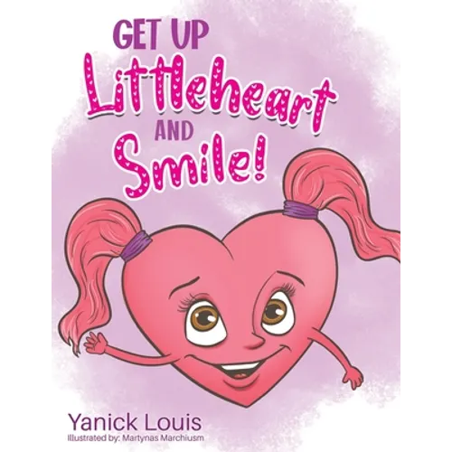 Get Up Littleheart and Smile!