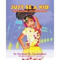 Just be a Kid: Inspirational Coloring Book