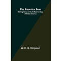 The Frontier Fort: Stirring Times in the N-West Territory of British America
