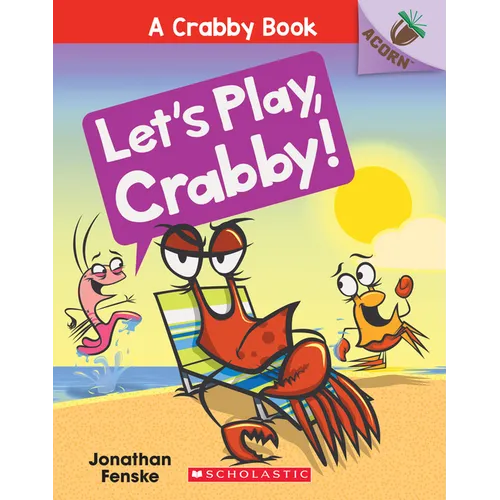 Let's Play, Crabby!: An Acorn Book (a Crabby Book #2): Volume 2