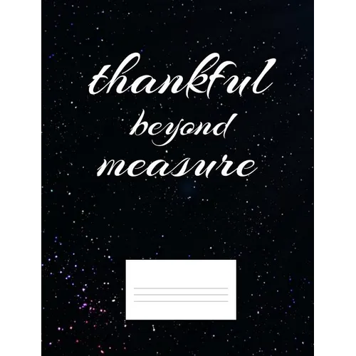 Thankful Beyond Measure: Inspirational and Christian Themed College Ruled Composition Notebook