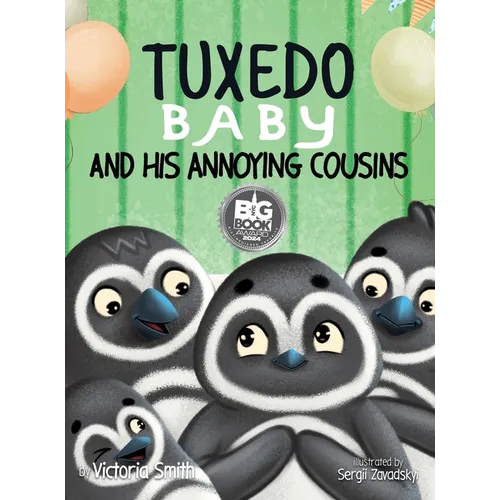 Tuxedo Baby and His Annoying Cousins: A Young Penguin Learns Family is Everything