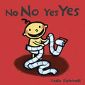 No No Yes Yes: (A Gentle Introduction to Manners, Behavior, and Making Good Choices for Babies and Toddlers)