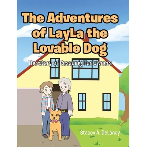 The Adventures of LayLa the Lovable Dog: The Story of Rescuing Her Owners