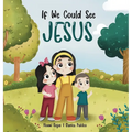 If we could see Jesus