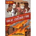 History Comics: The Great Chicago Fire: Rising from the Ashes