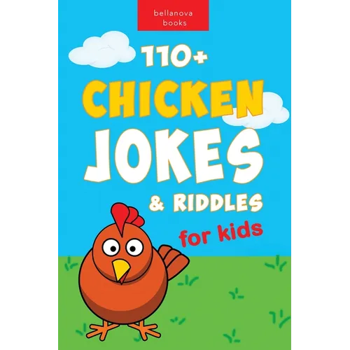 Chicken Jokes: 110+ Chicken Jokes & Riddles for Kids For Laugh-Out-Loud Fun