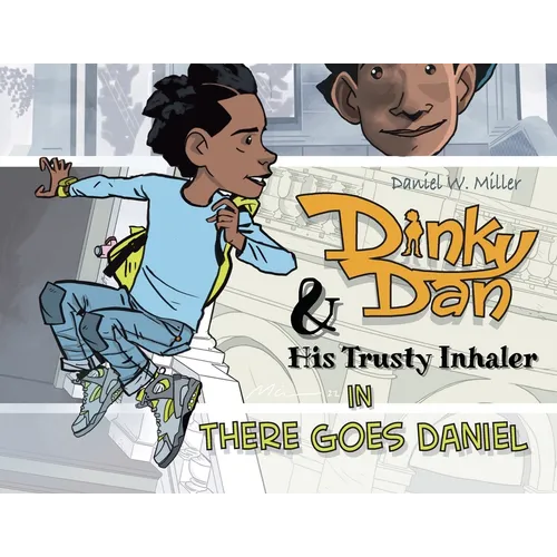 Dinky Dan & His Trusty Inhaler: There Goes Daniel