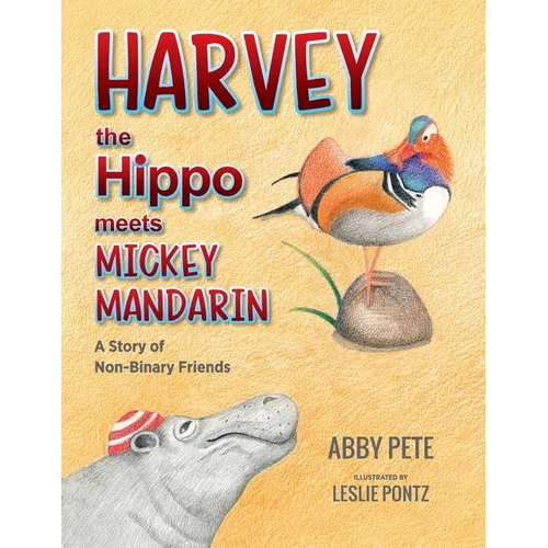 Harvey the Hippo Meets Mickey Mandarin: A Story of Non-Binary Friends