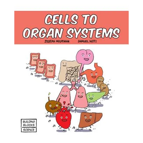 Cells to Organ Systems
