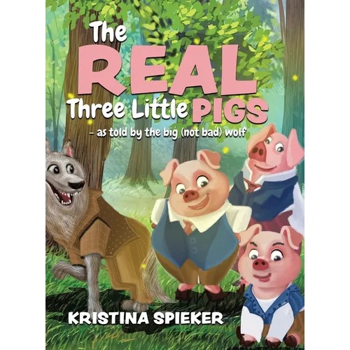 The Real Three Little Pigs -as told by the big (not bad) wolf