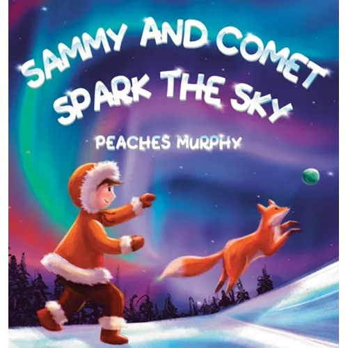 Sammy and Comet Spark the Sky: An Enchanting Picture Book for Ages 4-8