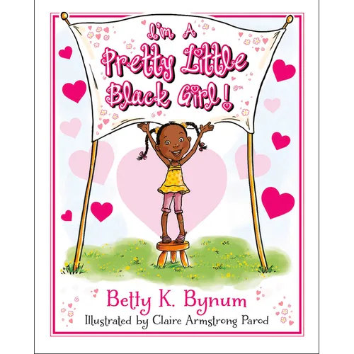 I'm a Pretty Little Black Girl!: Volume 1