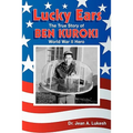 Lucky Ears: The True Story of Ben Kuroki, World War II Hero