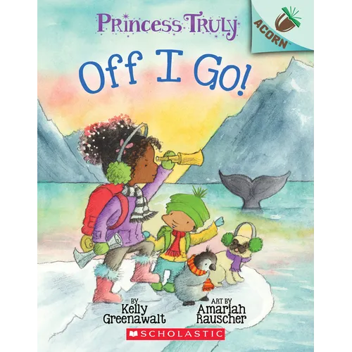 Off I Go!: An Acorn Book (Princess Truly #2): Volume 2
