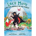 Let's Move Like the Animals in the Forest: Let's Move Like the Animals in the Forest: A Fun And Educational Children's Story That Inspires Children Ag