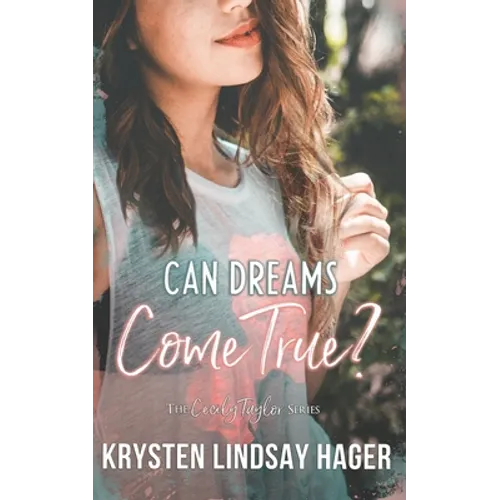 Can Dreams Come True?: The Cecily Taylor Series, Book One