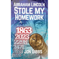Abraham Lincoln Stole my Homework