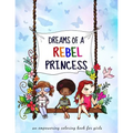 Dreams of a rebel princess: Coloring book for girls ages 3-10