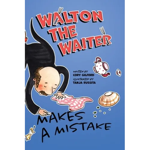 Walton the Waiter Makes a Mistake: A funny, rhyming book about showing kindness to others