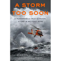 A Storm Too Soon (Young Readers Edition): A Remarkable True Survival Story in 80-Foot Seas