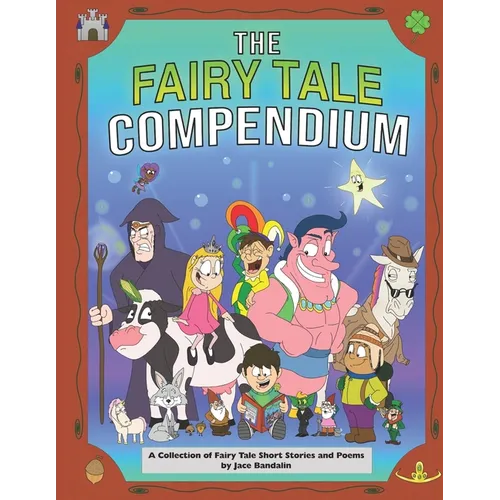 The Fairy Tale Compendium: A Collection of Fairy Tale Short Stories and Poems