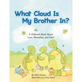 What Cloud Is My Brother In?: A Children's Book About Love, Memories, and Grief