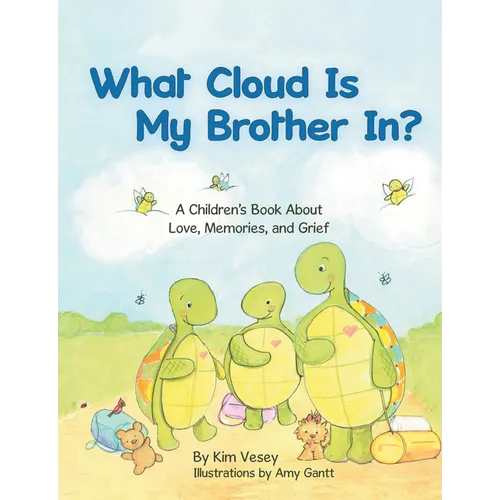 What Cloud Is My Brother In?: A Children's Book About Love, Memories, and Grief