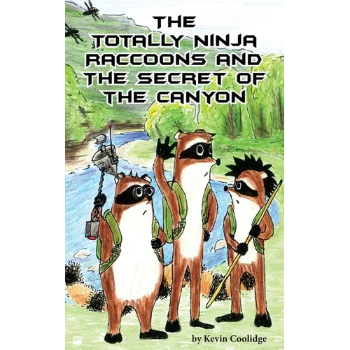 The Totally Ninja Raccoons and the Secret of the Canyon
