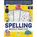 Spelling Weekly Practice for 3rd Grade: Vocabulary Builder Workbook to Learn to Write and Spell Essential Sight Words Phonics Activities and Handwriti