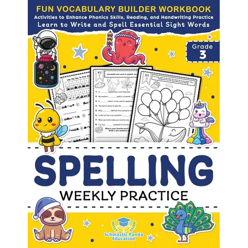 Spelling Weekly Practice for 3rd Grade: Vocabulary Builder Workbook to Learn to Write and Spell Essential Sight Words Phonics Activities and Handwriti
