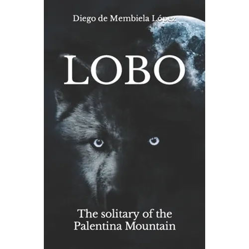 Lobo: The solitary of the Palentina Mountain
