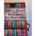 Gar the Great and the Forbidden Top Shelf Shiny