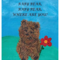Baby Bear, Baby Bear, Where Are You?