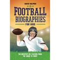 Football Biographies for Kids: The Greatest NFL Players from the 1960s to Today