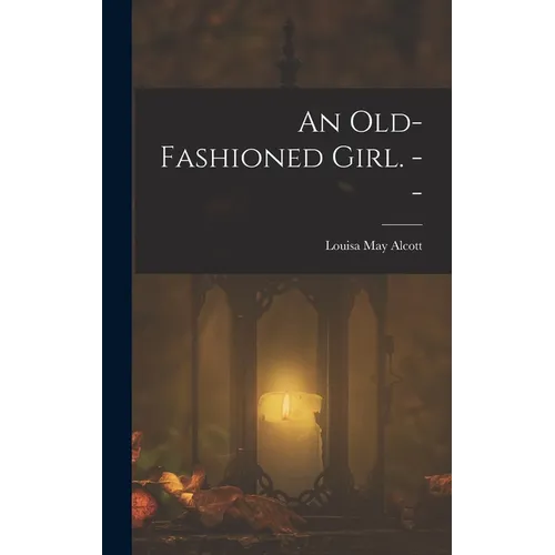 An Old-fashioned Girl. --
