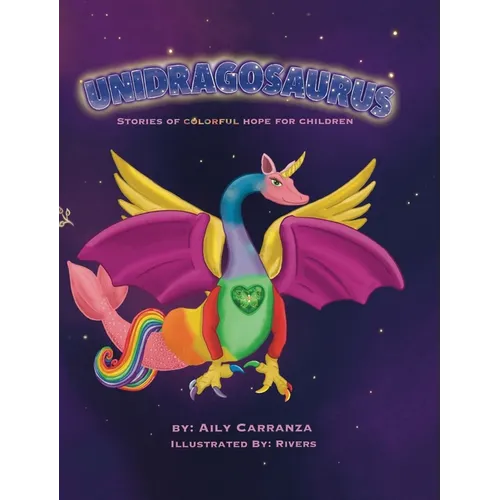 Unidragosaurus: Stories of Colorful Hope for Children