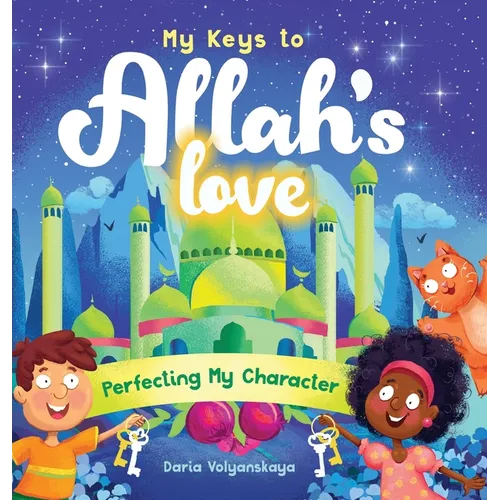 My Keys to Allah's Love: Perfecting My Character
