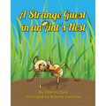 A Strange Guest in an Ant's Nest: A Children's Nature Picture Book, a Fun Ant Story That Kids Will Love