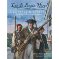 Let It Begin Here!: Lexington & Concord: First Battles of the American Revolution