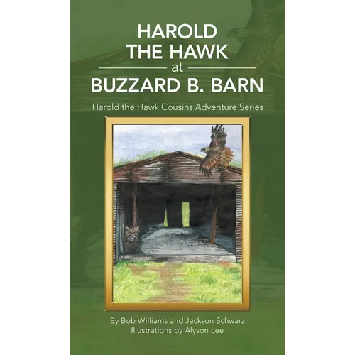 Harold the Hawk at Buzzard B. Barn: Harold the Hawk Cousins Adventure Series