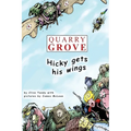 Quarry Grove: Hicky Gets His Wings
